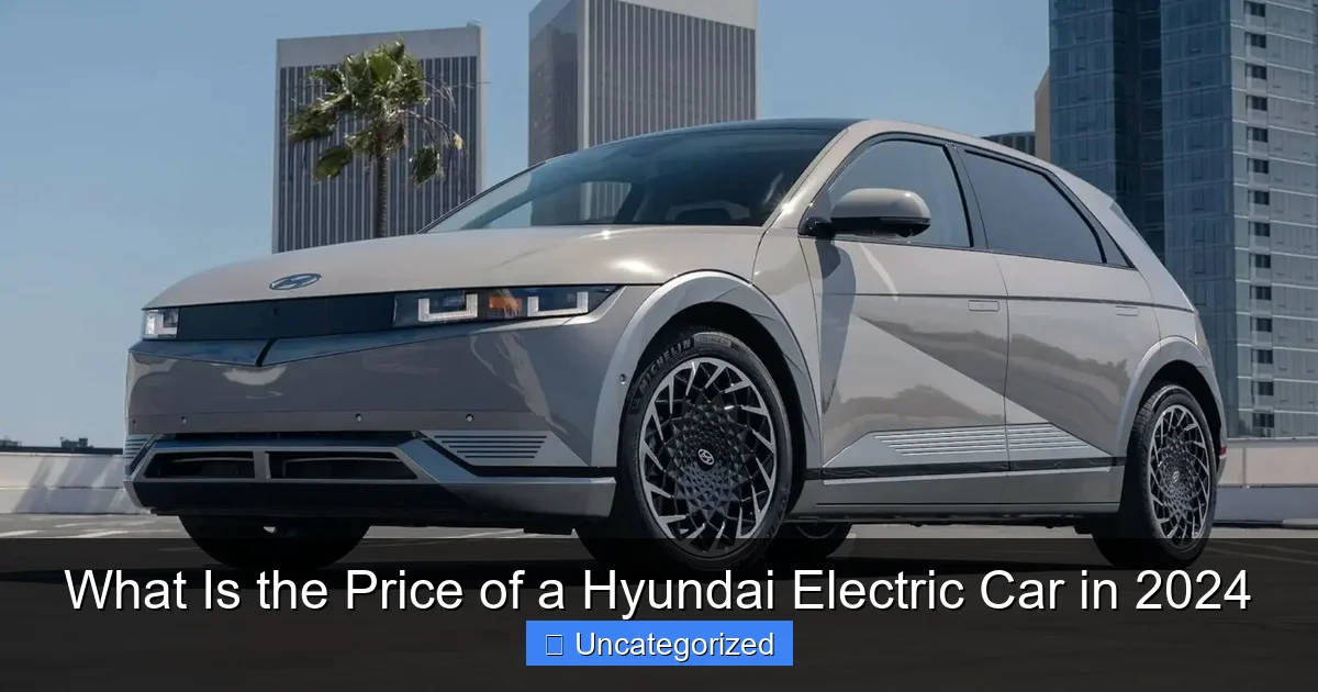 What Is the Price of a Hyundai Electric Car in 2024