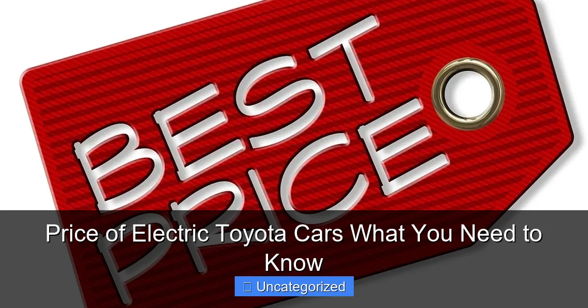 Price of Electric Toyota Cars What You Need to Know