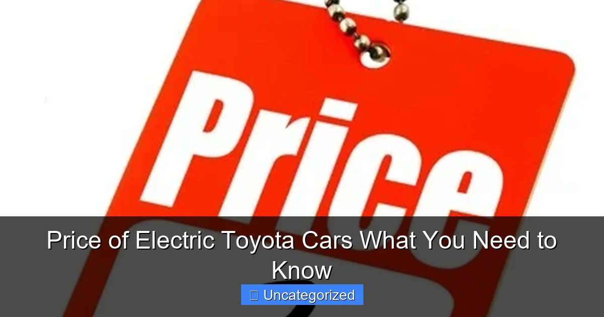 Price of Electric Toyota Cars What You Need to Know