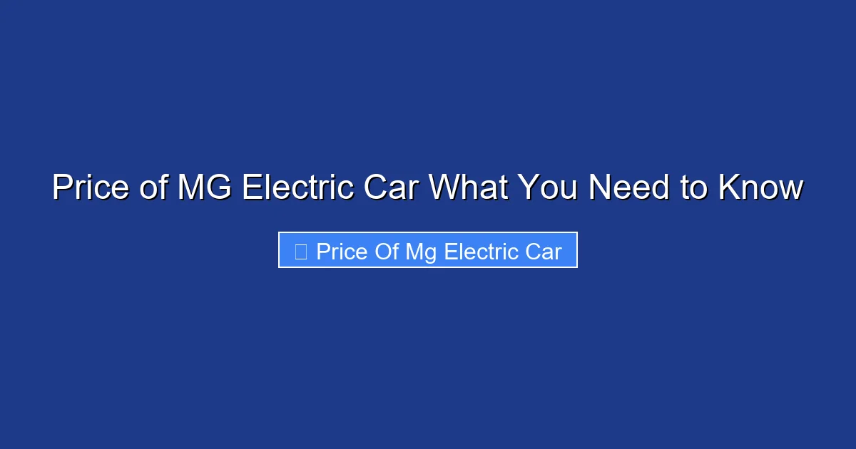 Price of MG Electric Car What You Need to Know