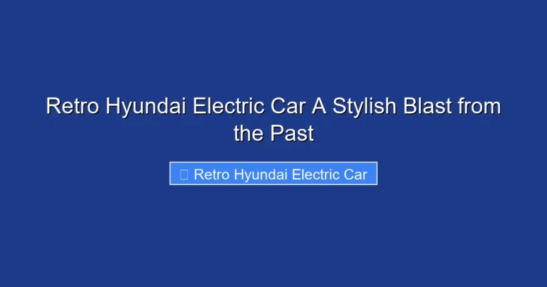 Retro Hyundai Electric Car A Stylish Blast from the Past