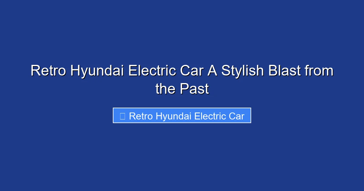 Retro Hyundai Electric Car A Stylish Blast from the Past