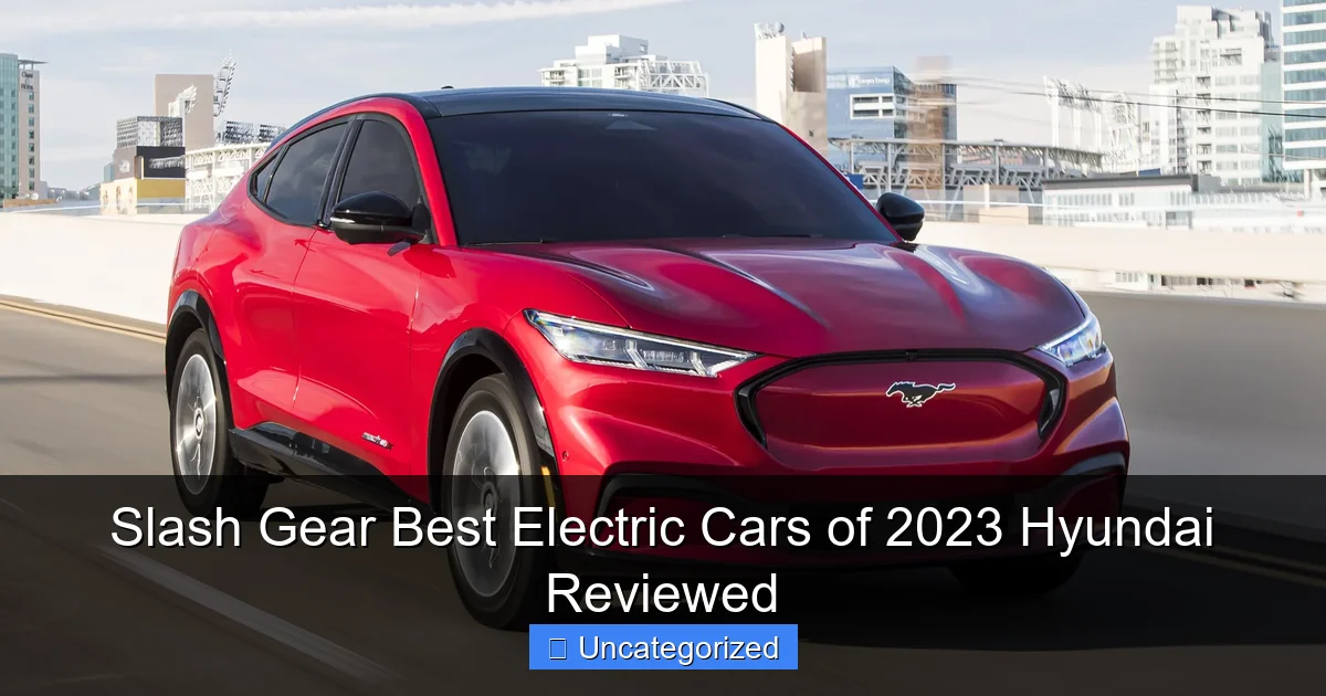 Slash Gear Best Electric Cars of 2023 Hyundai Reviewed