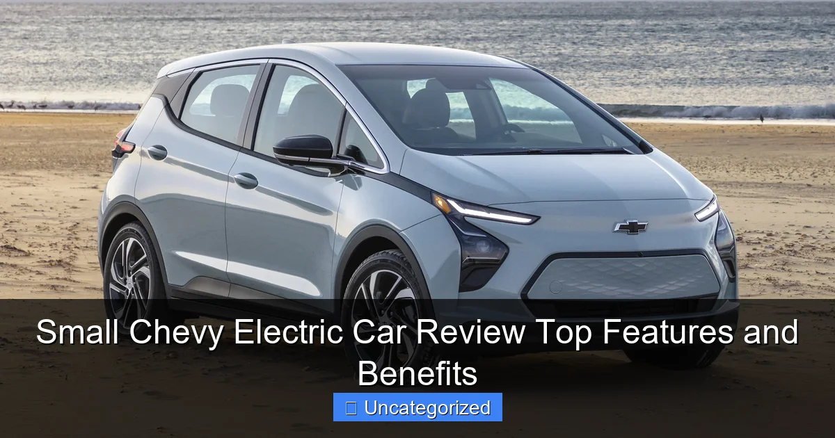 Small Chevy Electric Car Review Top Features and Benefits