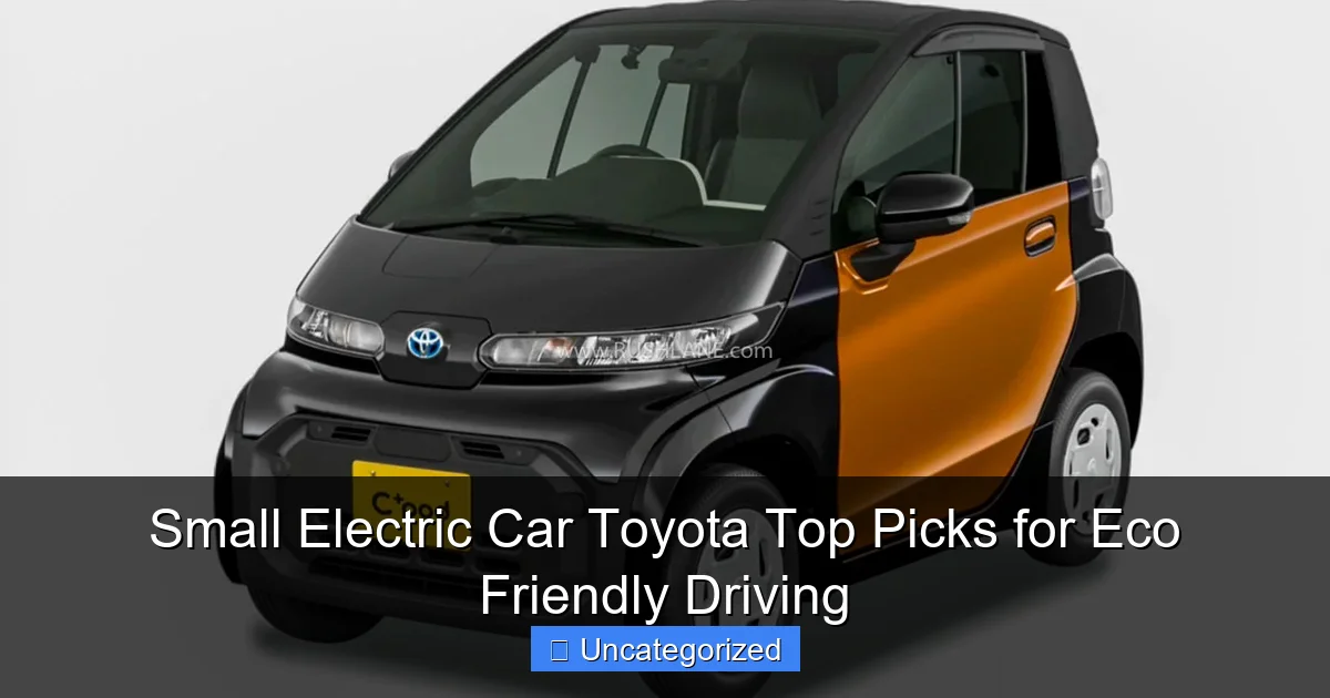 Small Electric Car Toyota Top Picks for Eco Friendly Driving