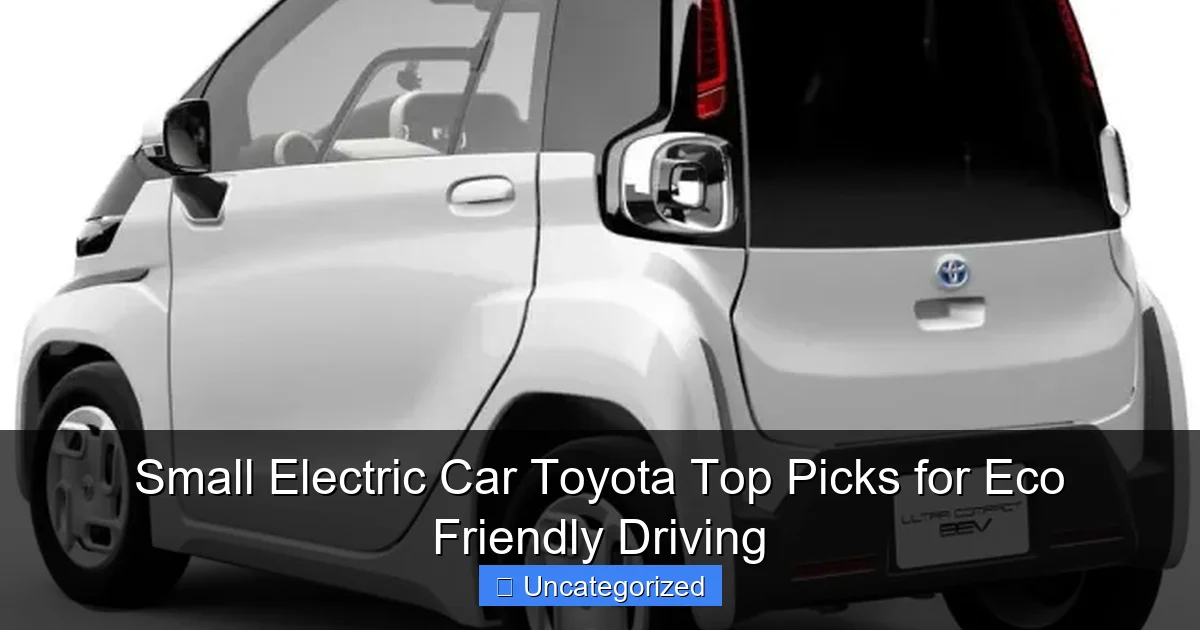Small Electric Car Toyota Top Picks for Eco Friendly Driving