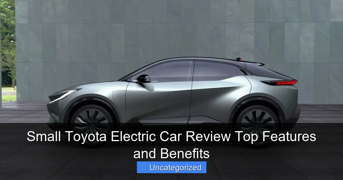 Small Toyota Electric Car Review Top Features and Benefits