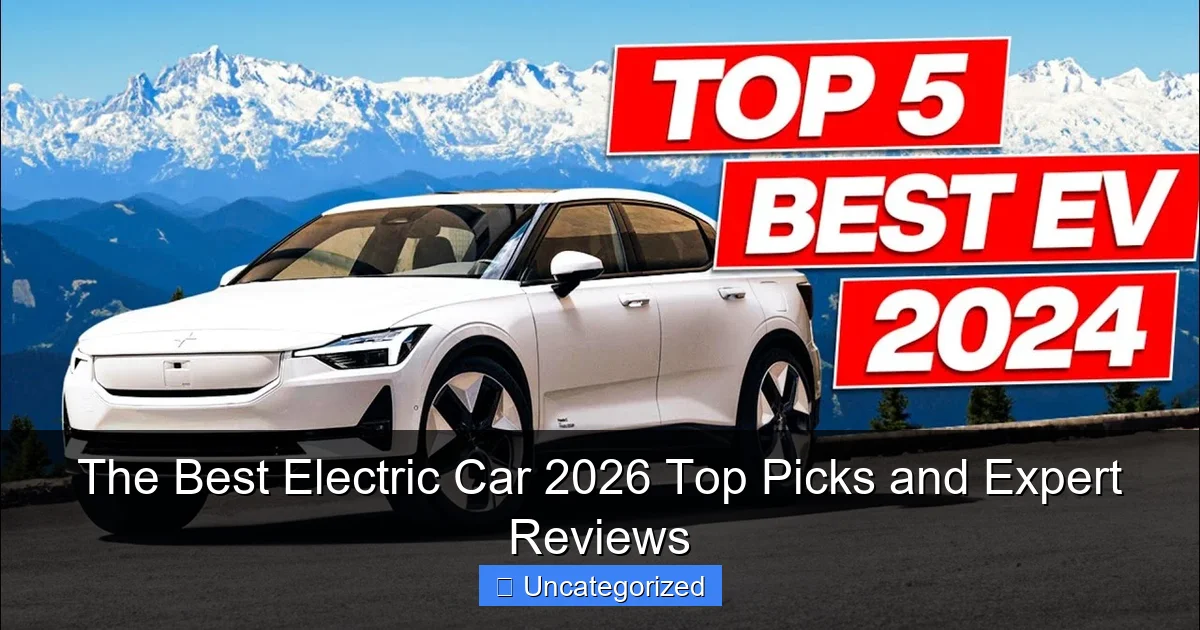The Best Electric Car 2026 Top Picks and Expert Reviews