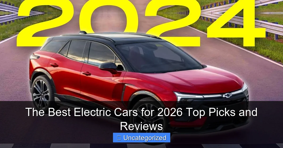 The Best Electric Cars for 2026 Top Picks and Reviews