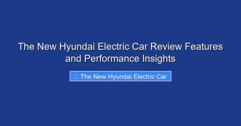 The New Hyundai Electric Car Review Features and Performance Insights