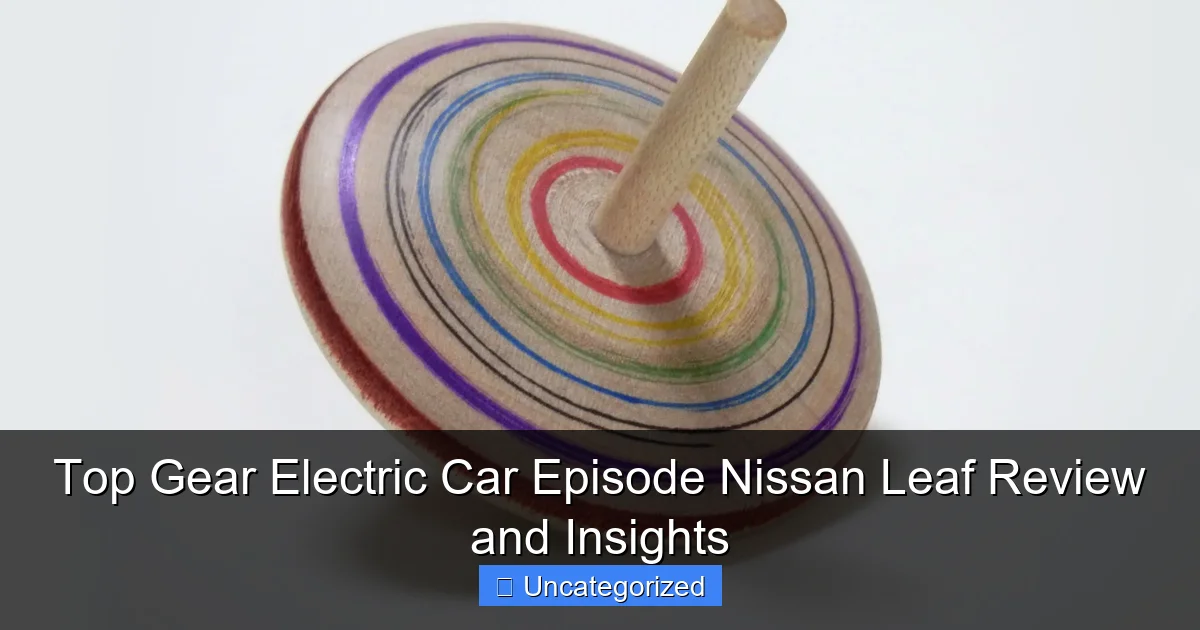 Top Gear Electric Car Episode Nissan Leaf Review and Insights
