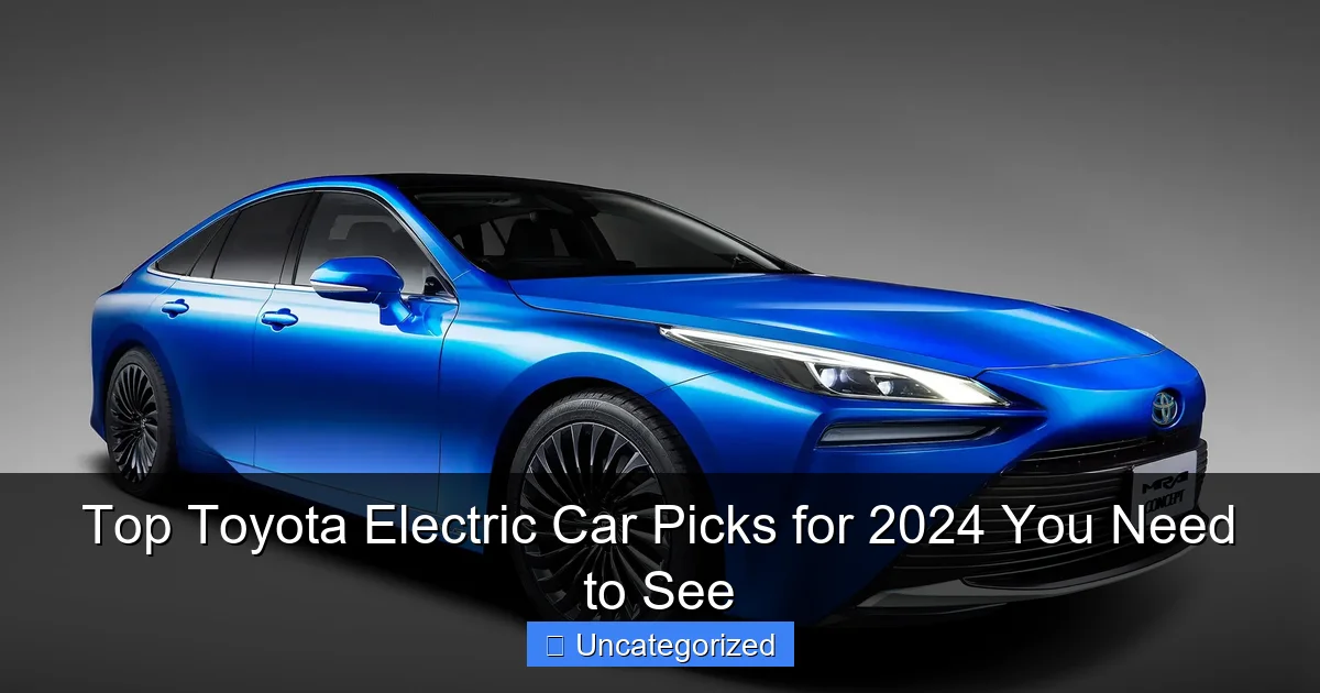 Top Toyota Electric Car Picks for 2024 You Need to See