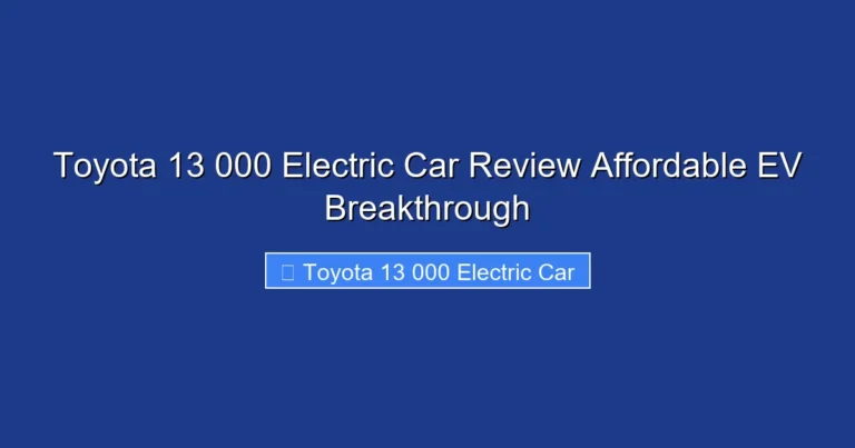Toyota 13 000 Electric Car Review Affordable EV Breakthrough