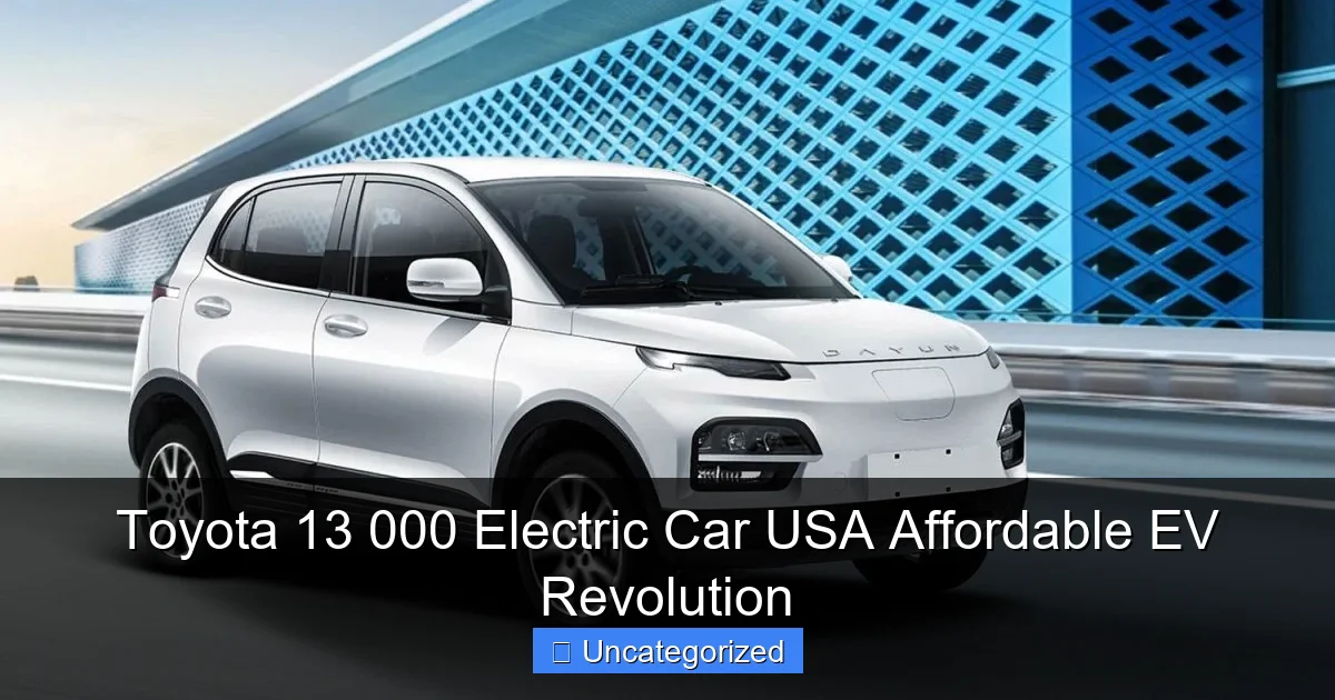 Toyota 13 000 Electric Car USA Affordable EV Revolution