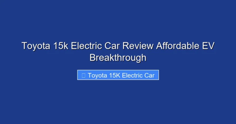 Toyota 15k Electric Car Review Affordable EV Breakthrough