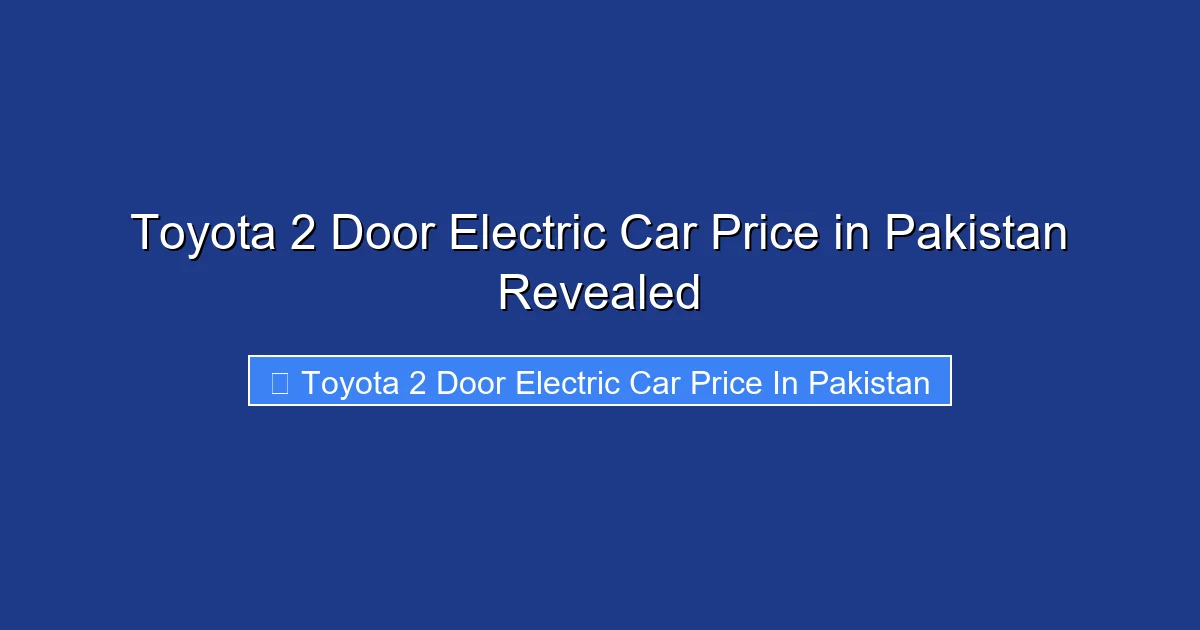 Toyota 2 Door Electric Car Price in Pakistan Revealed