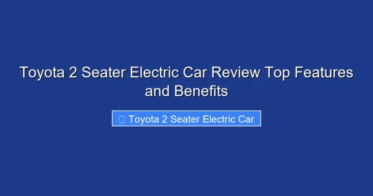 Toyota 2 Seater Electric Car Review Top Features and Benefits