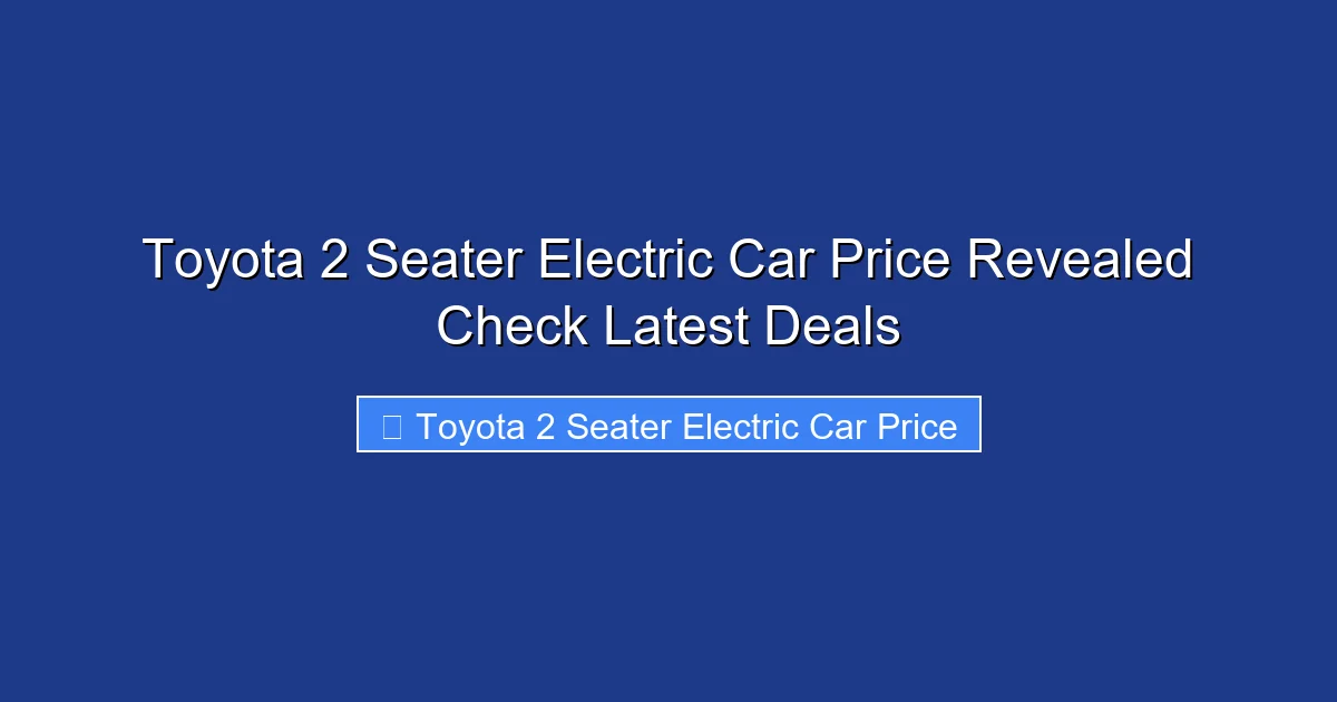 Toyota 2 Seater Electric Car Price Revealed Check Latest Deals