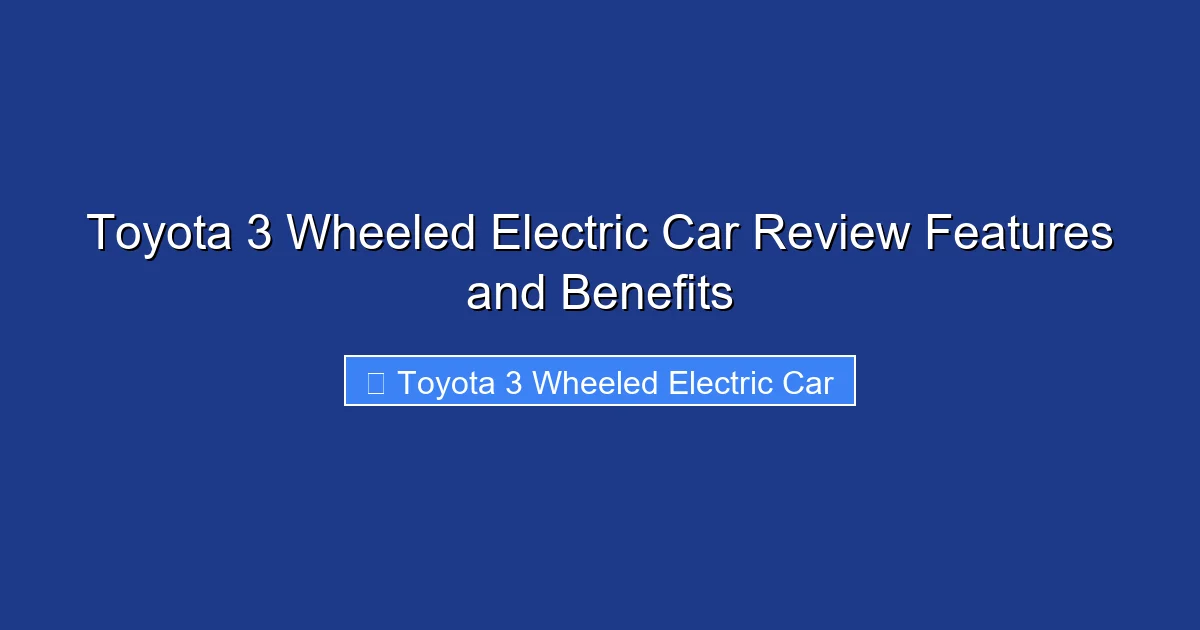 Toyota 3 Wheeled Electric Car Review Features and Benefits