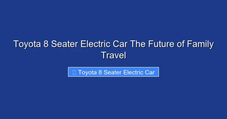Toyota 8 Seater Electric Car The Future of Family Travel