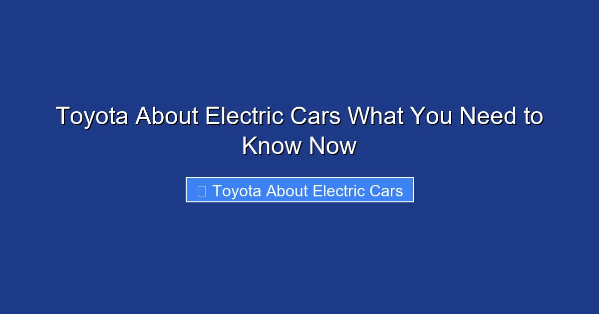 Toyota About Electric Cars What You Need to Know Now