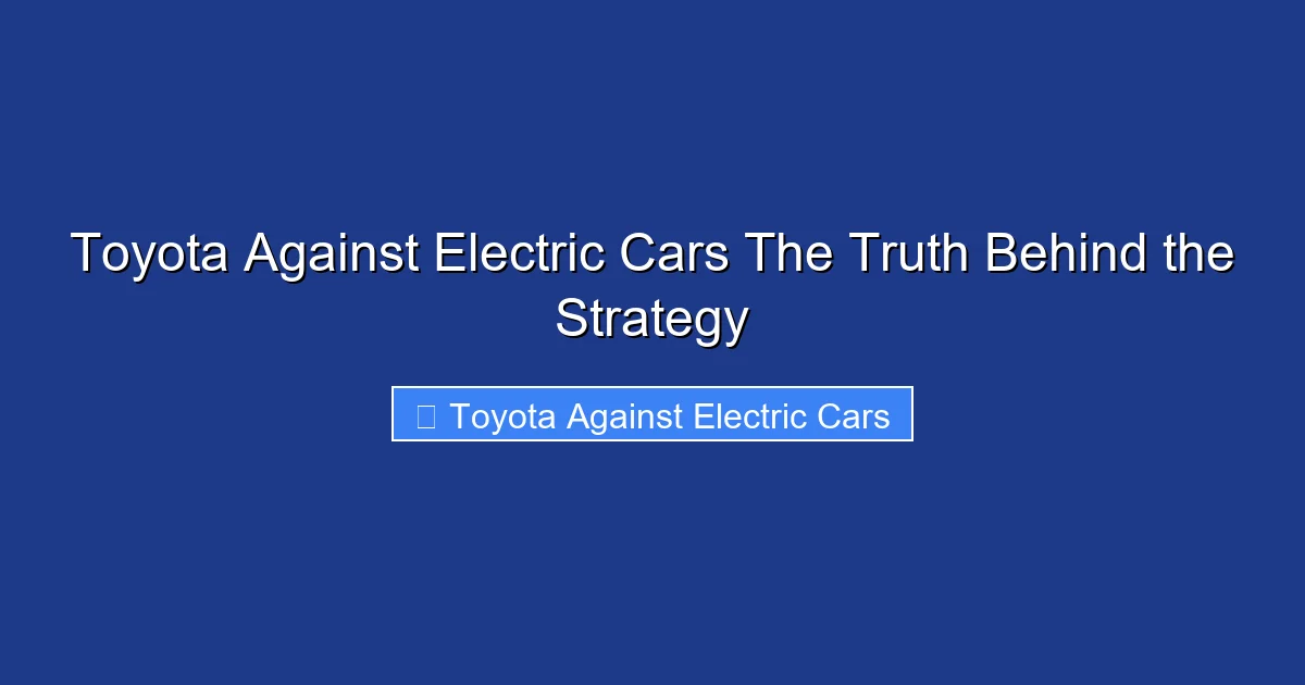 Toyota Against Electric Cars The Truth Behind the Strategy