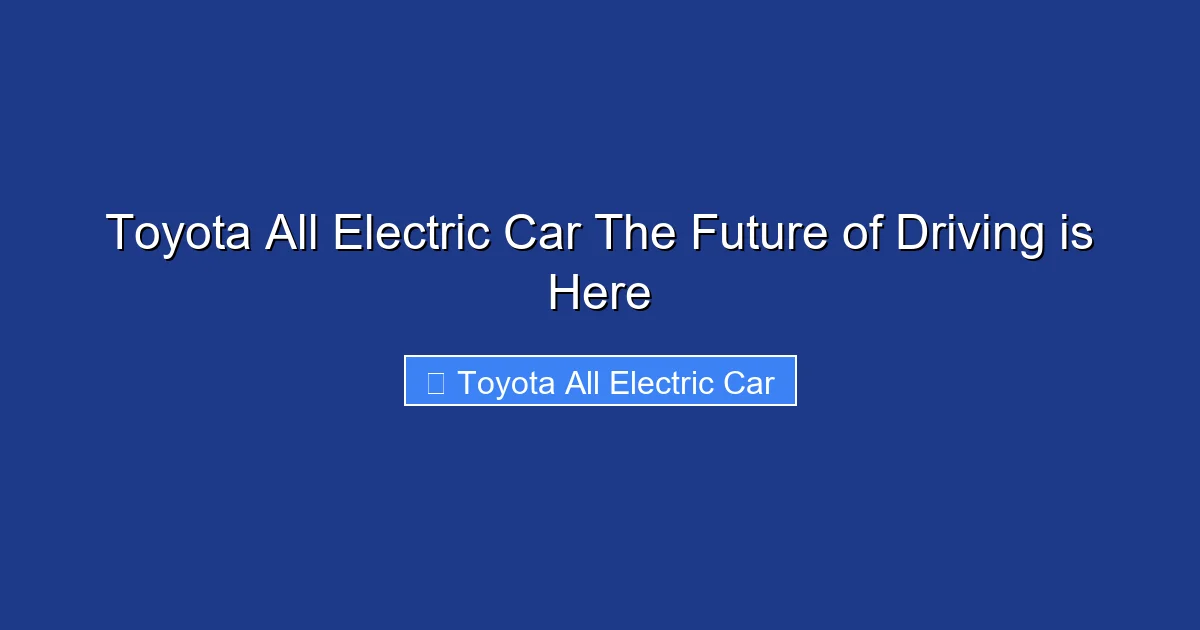 Toyota All Electric Car The Future of Driving is Here