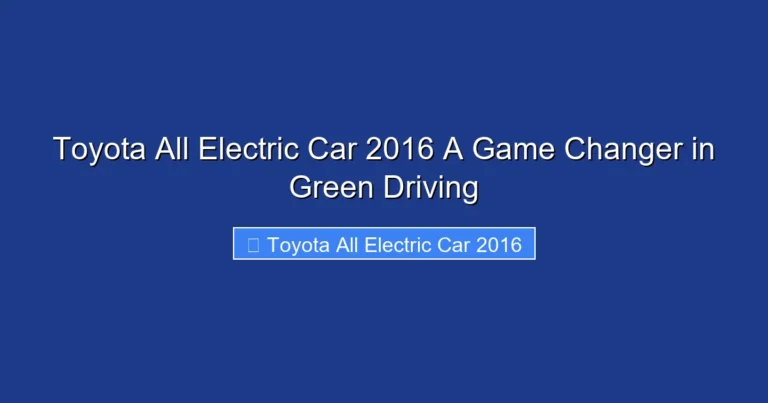 Toyota All Electric Car 2016 A Game Changer in Green Driving