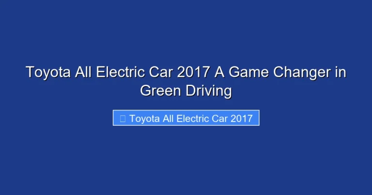 Toyota All Electric Car 2017 A Game Changer in Green Driving
