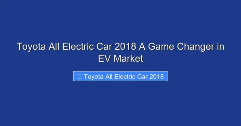 Toyota All Electric Car 2018 A Game Changer in EV Market