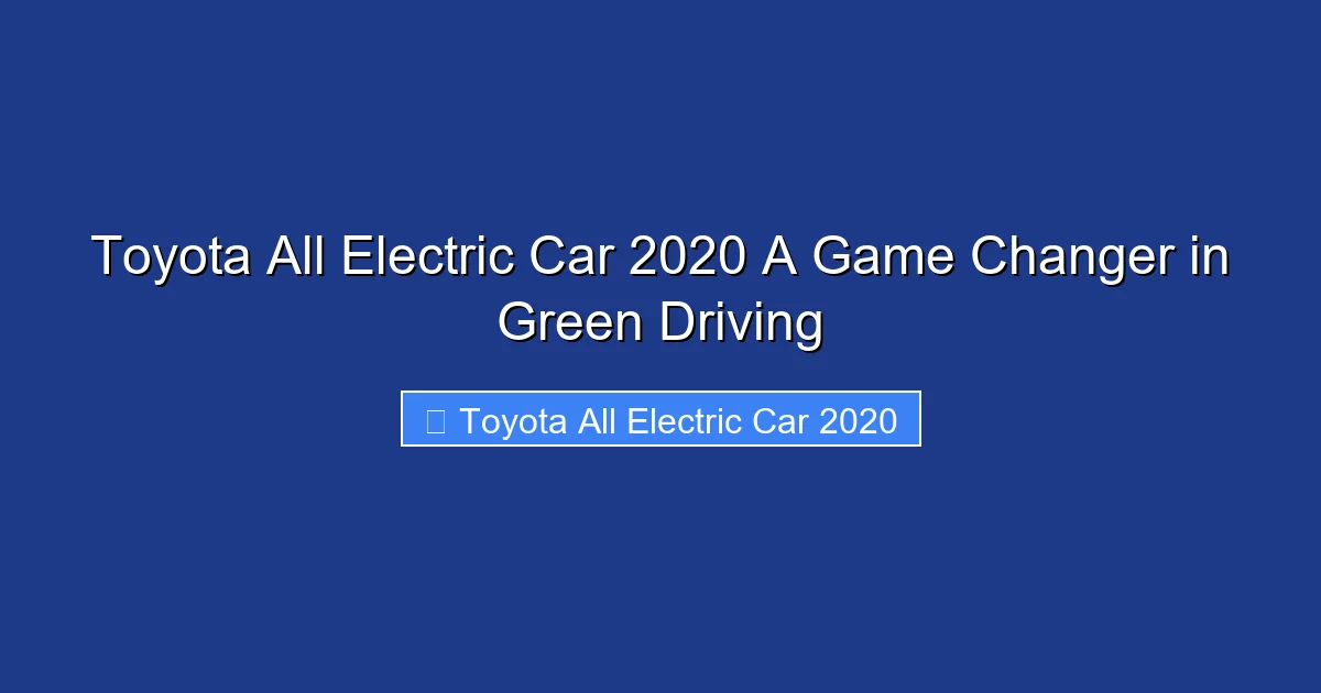 Toyota All Electric Car 2020 A Game Changer in Green Driving