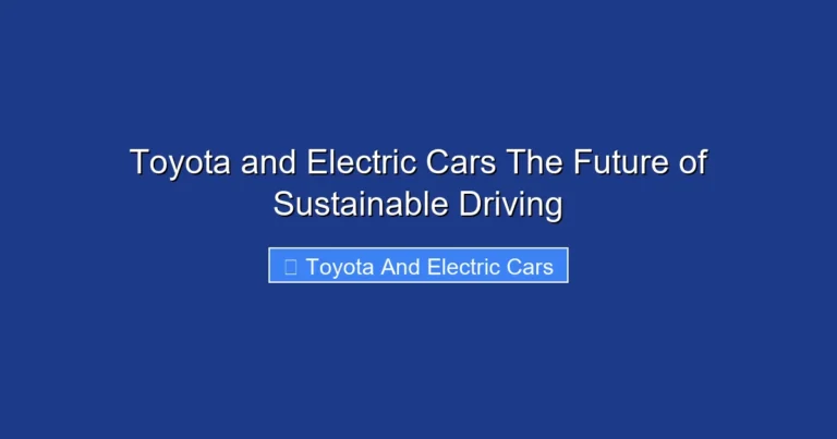 Toyota and Electric Cars The Future of Sustainable Driving