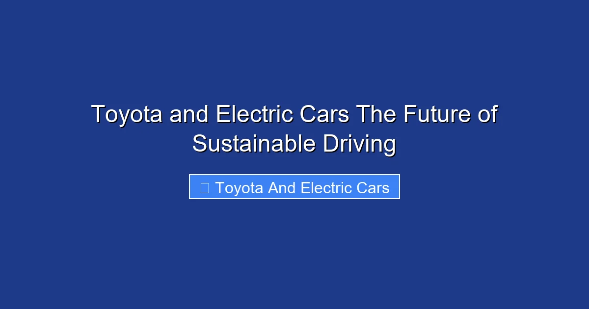 Toyota and Electric Cars The Future of Sustainable Driving