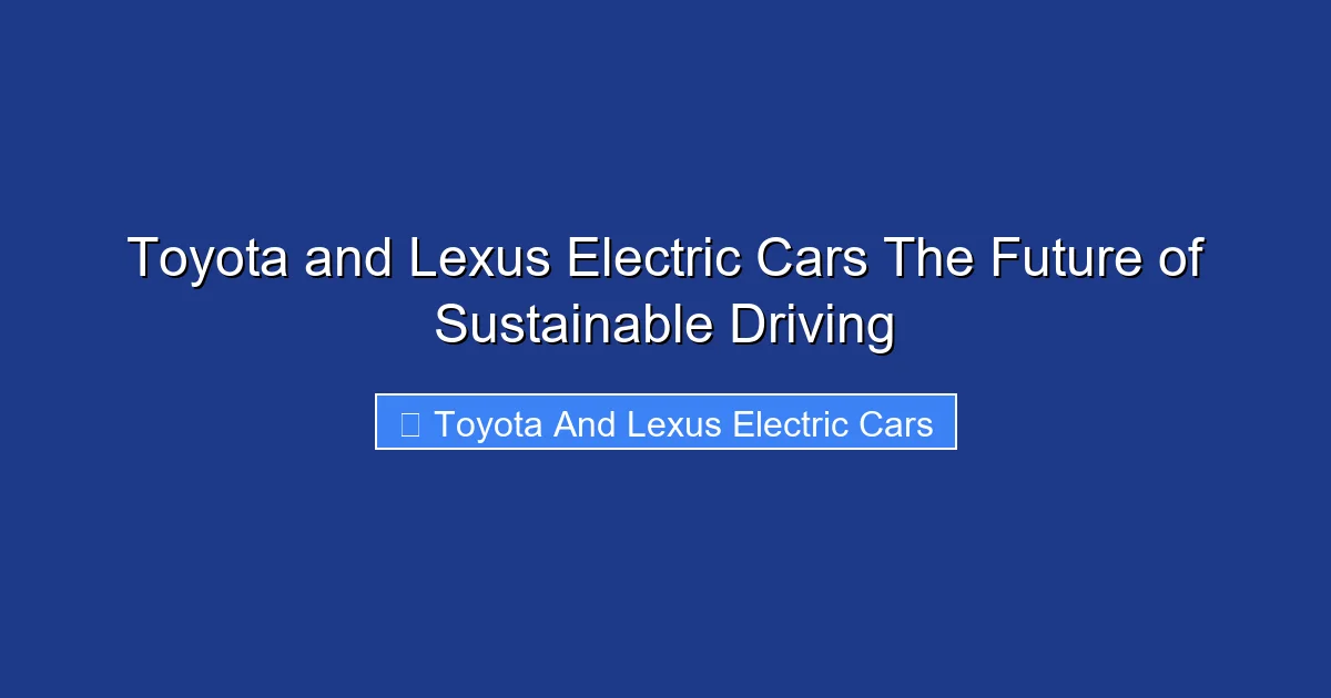 Toyota and Lexus Electric Cars The Future of Sustainable Driving