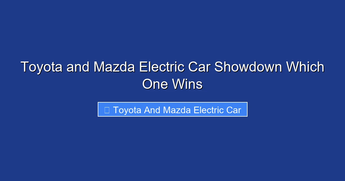 Toyota and Mazda Electric Car Showdown Which One Wins