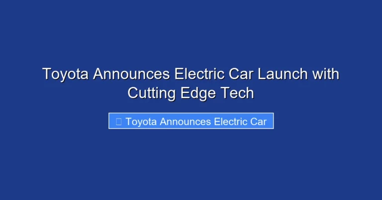 Toyota Announces Electric Car Launch with Cutting Edge Tech