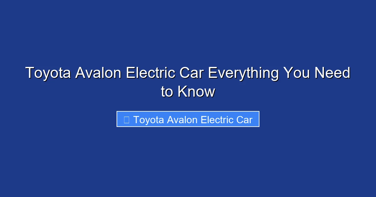 Toyota Avalon Electric Car Everything You Need to Know
