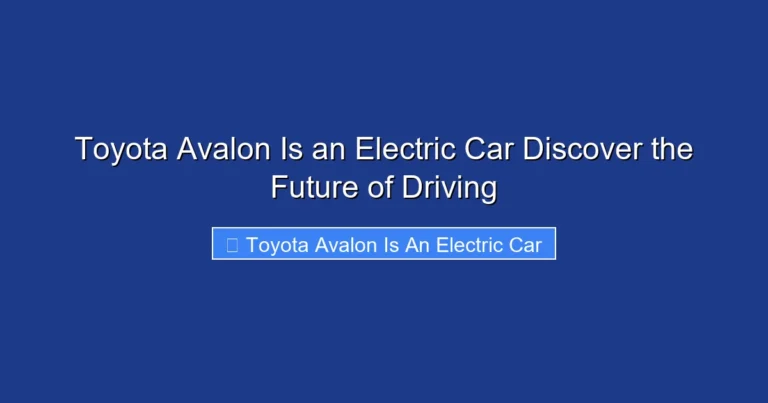 Toyota Avalon Is an Electric Car Discover the Future of Driving
