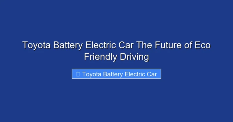 Toyota Battery Electric Car The Future of Eco Friendly Driving