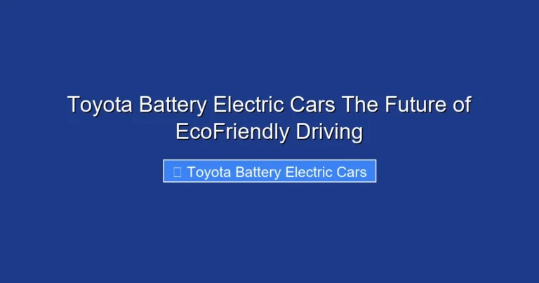 Toyota Battery Electric Cars The Future of EcoFriendly Driving