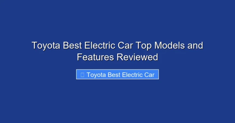 Toyota Best Electric Car Top Models and Features Reviewed