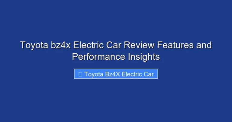 Toyota bz4x Electric Car Review Features and Performance Insights