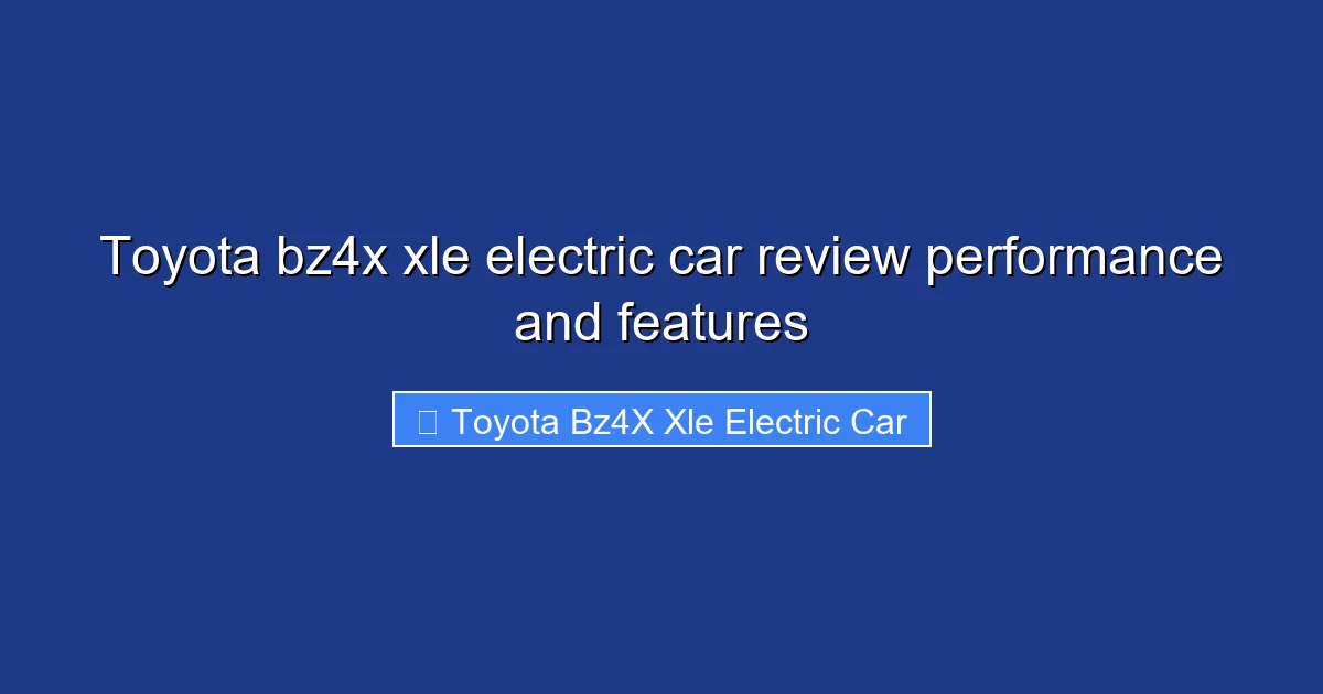 Toyota bz4x xle electric car review performance and features