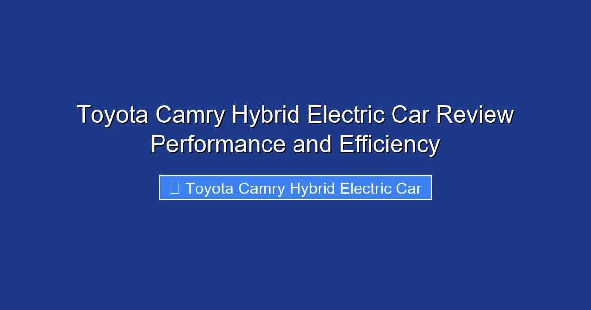 Toyota Camry Hybrid Electric Car Review Performance and Efficiency