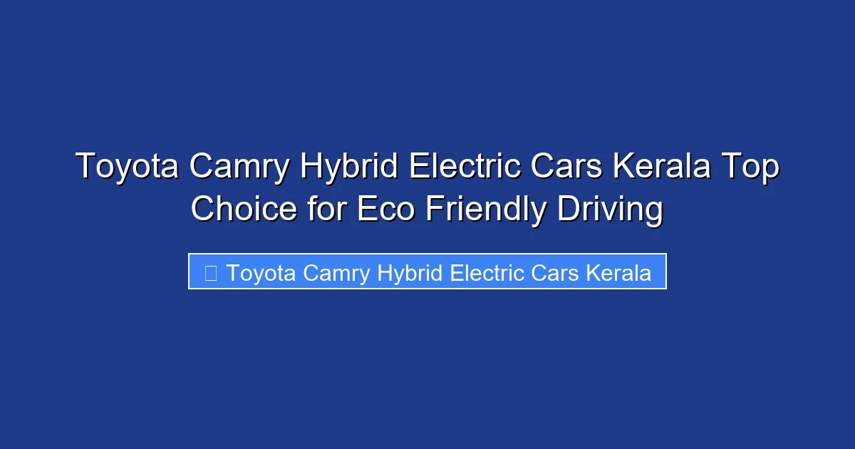 Toyota Camry Hybrid Electric Cars Kerala Top Choice for Eco Friendly Driving