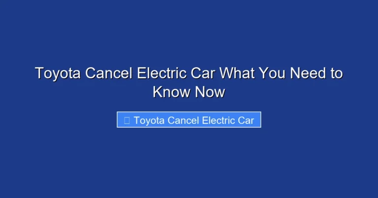 Toyota Cancel Electric Car What You Need to Know Now
