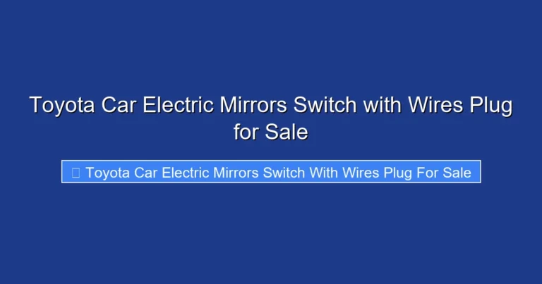 Toyota Car Electric Mirrors Switch with Wires Plug for Sale