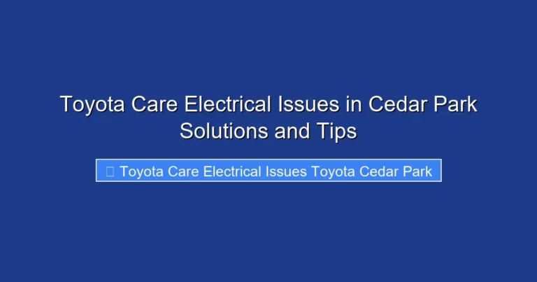 Toyota Care Electrical Issues in Cedar Park Solutions and Tips