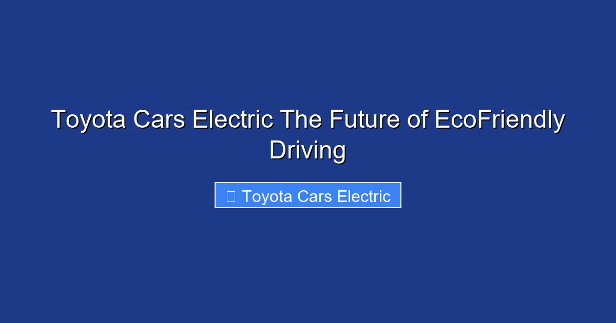 Toyota Cars Electric The Future of EcoFriendly Driving