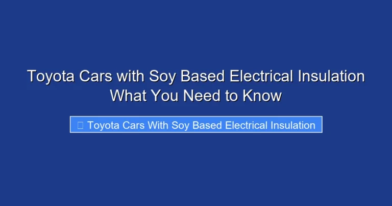 Toyota Cars with Soy Based Electrical Insulation What You Need to Know
